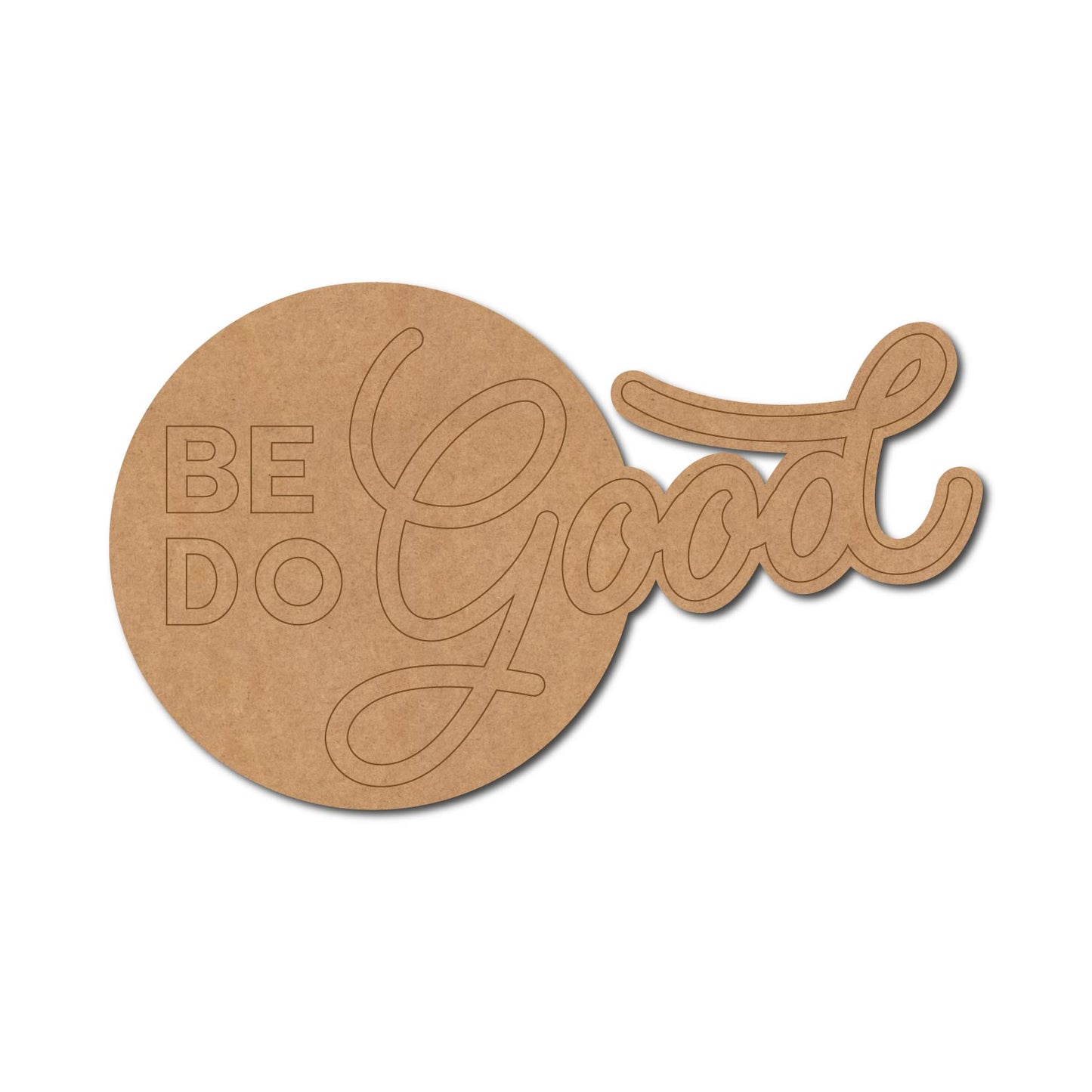 Be Good Do Good Pre Marked Base MDF Design 1