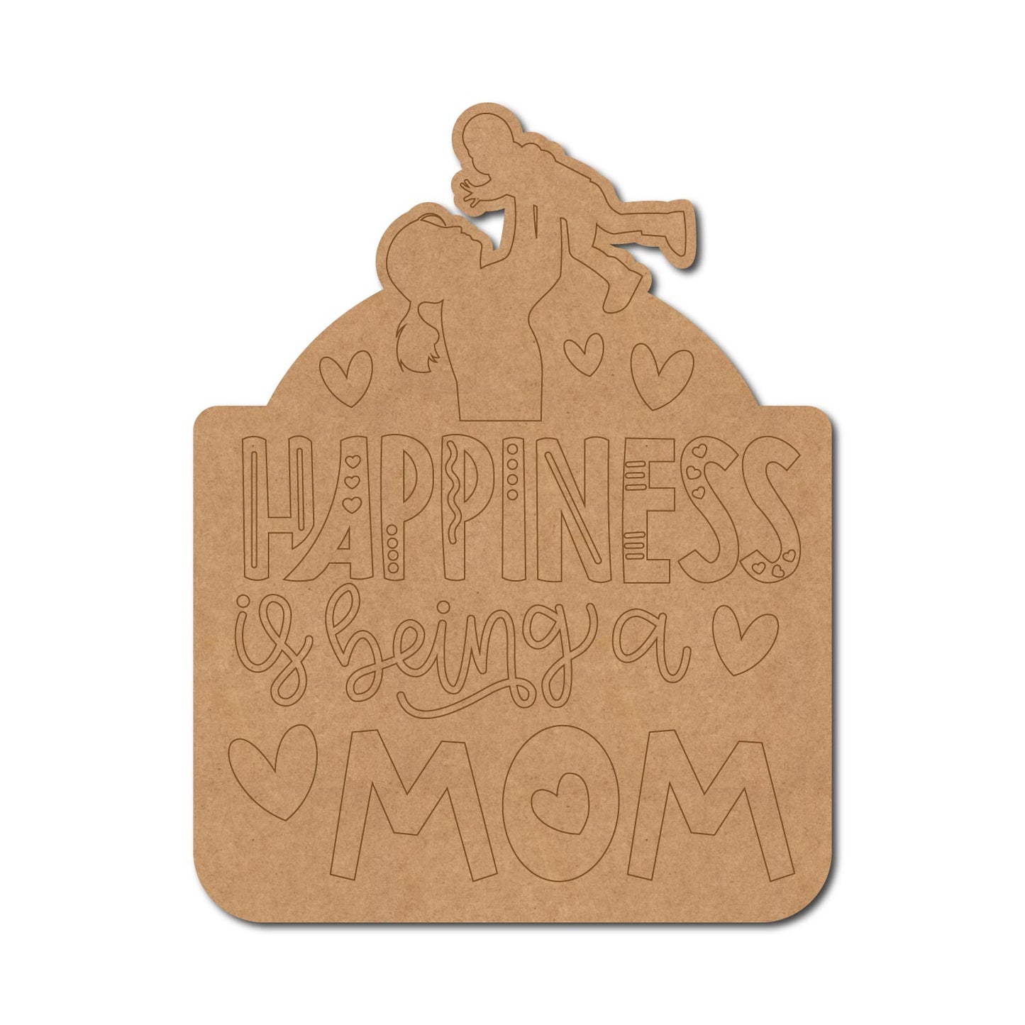 Happiness Is Being A Mom Pre Marked Base MDF Design 1