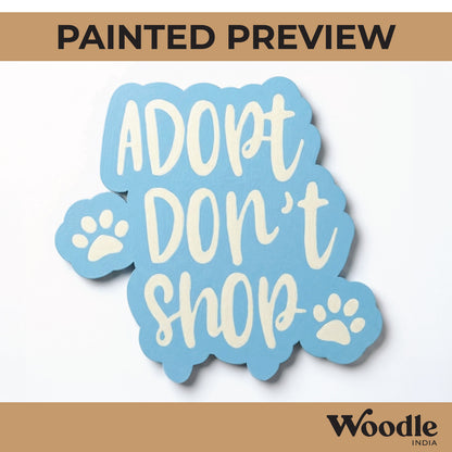 Adopt Don't Shop Text Pre Marked Base MDF Design 1