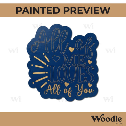 All Of Me Loves All Of You Quote Pre Marked MDF Design 1