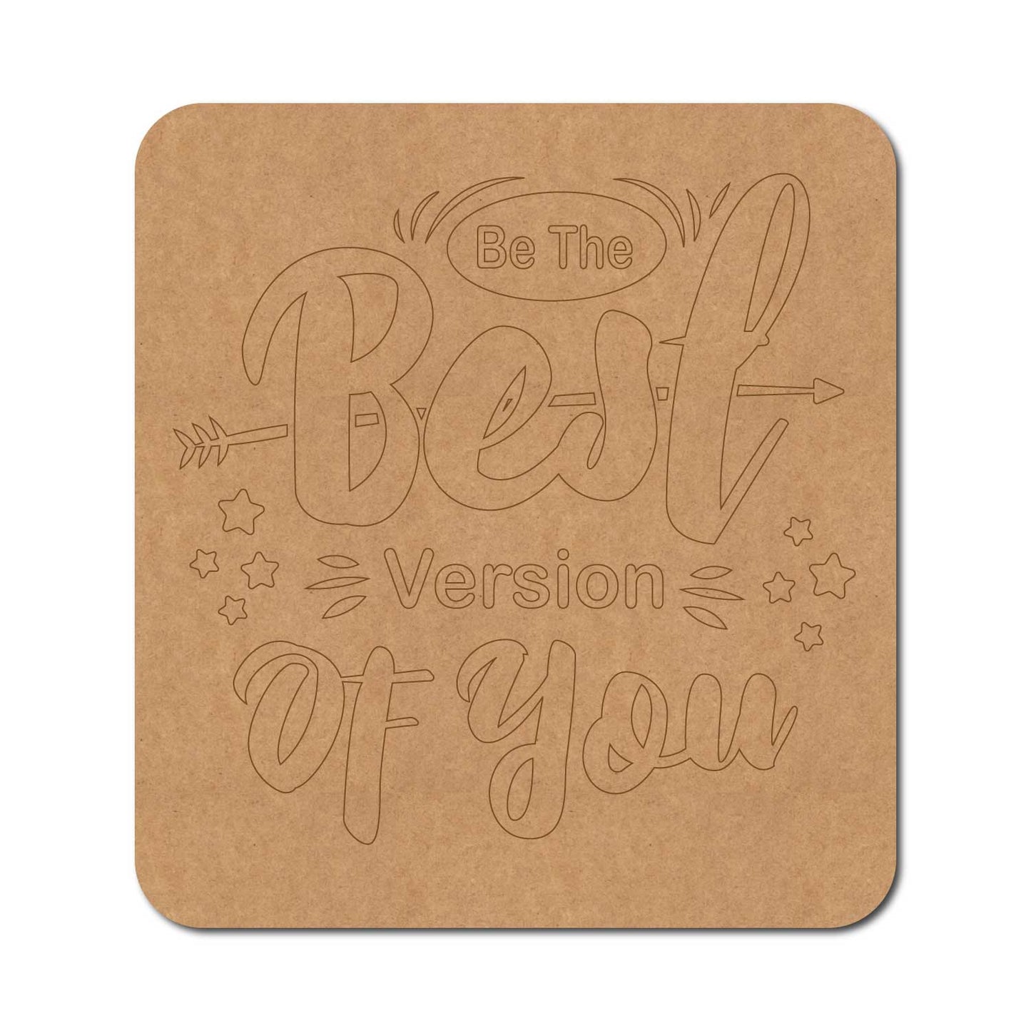 Be The Best Version Of You Pre Marked Base MDF Design 1