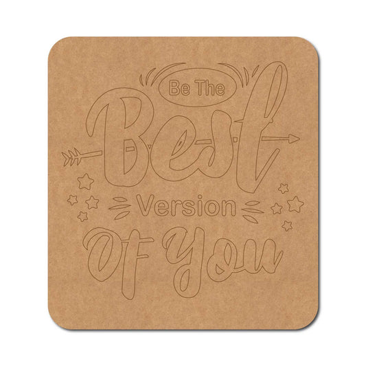 Be The Best Version Of You Pre Marked Base MDF Design 1