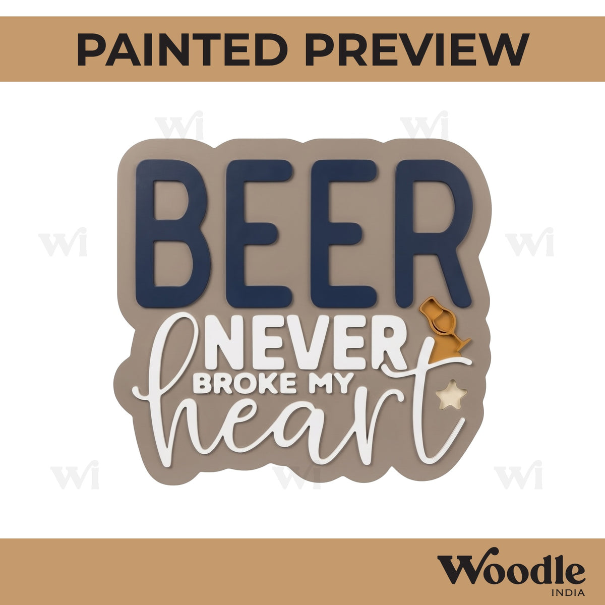 Beer Never Broke My Heart Quote Pre Marked MDF Design 1