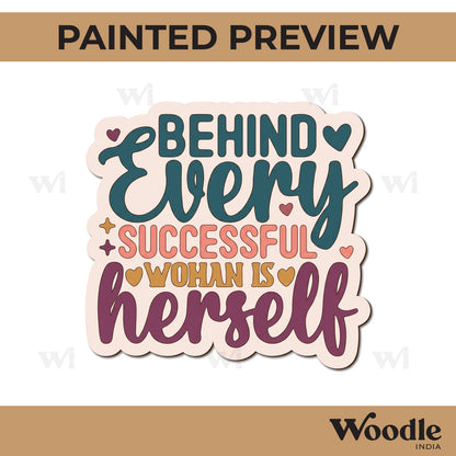 Behind Every Successful Woman Is Herself Quote Pre Marked MDF Design 1