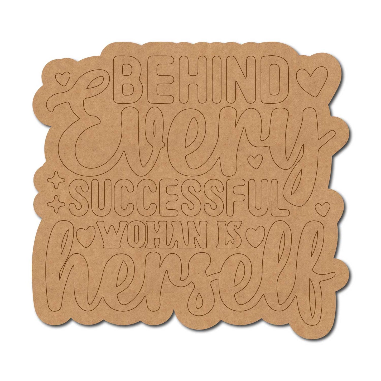 Behind Every Successful Woman Is Herself Quote Pre Marked MDF Design 1