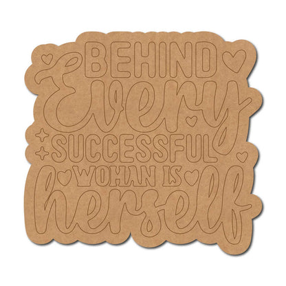 Behind Every Successful Woman Is Herself Quote Pre Marked MDF Design 1