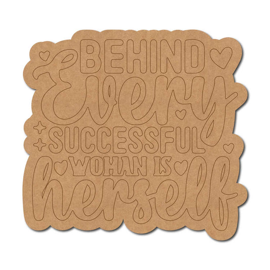 Behind Every Successful Woman Is Herself Quote Pre Marked MDF Design 1