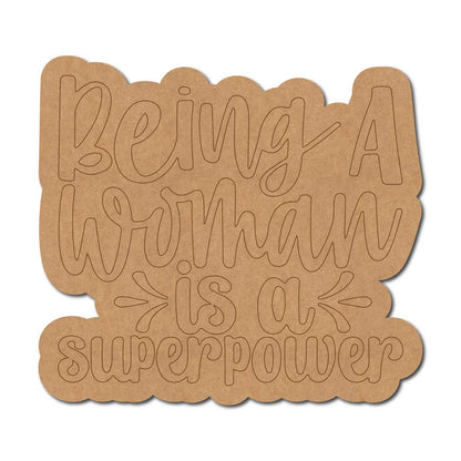 Being A Woman Is A Super Power Quote Pre Marked MDF Design 1