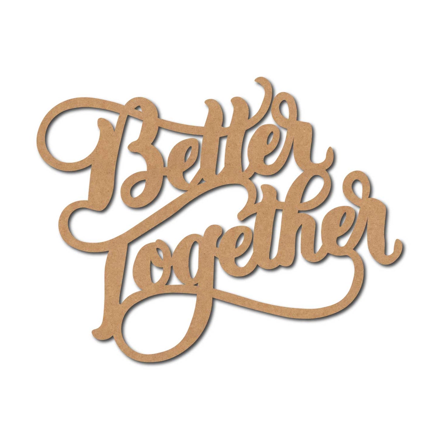 Better Together Text Cutout MDF Design 2