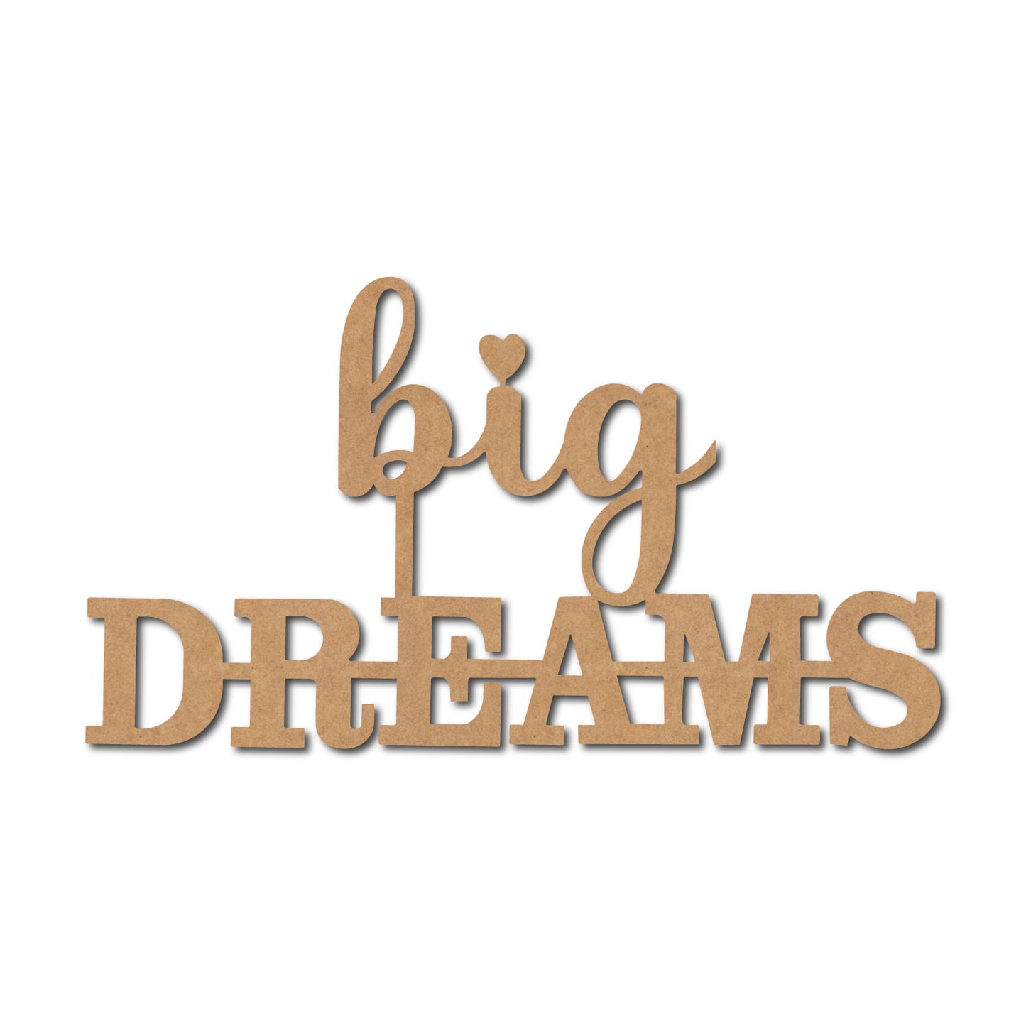 Big Dreams Cutout MDF Design 1