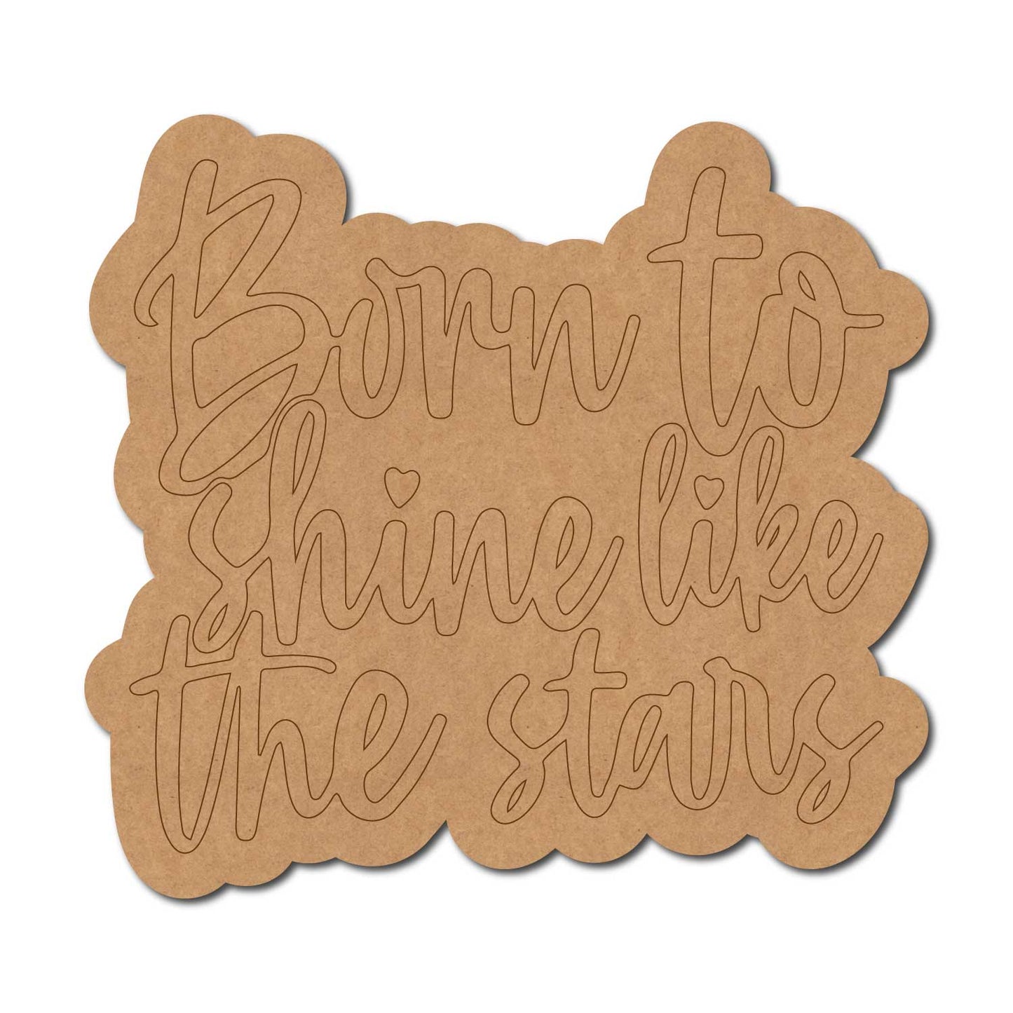 Born To Shine Like The Stars Quote Pre Marked MDF Design 1