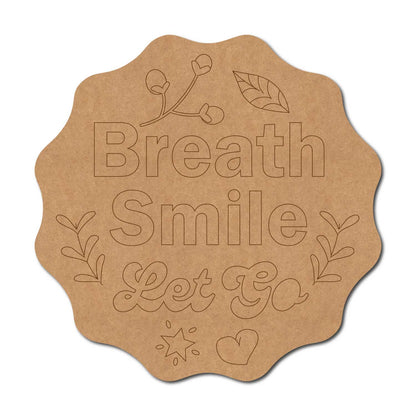 Breath Smile Let Go Pre Marked Text Base MDF Design 1