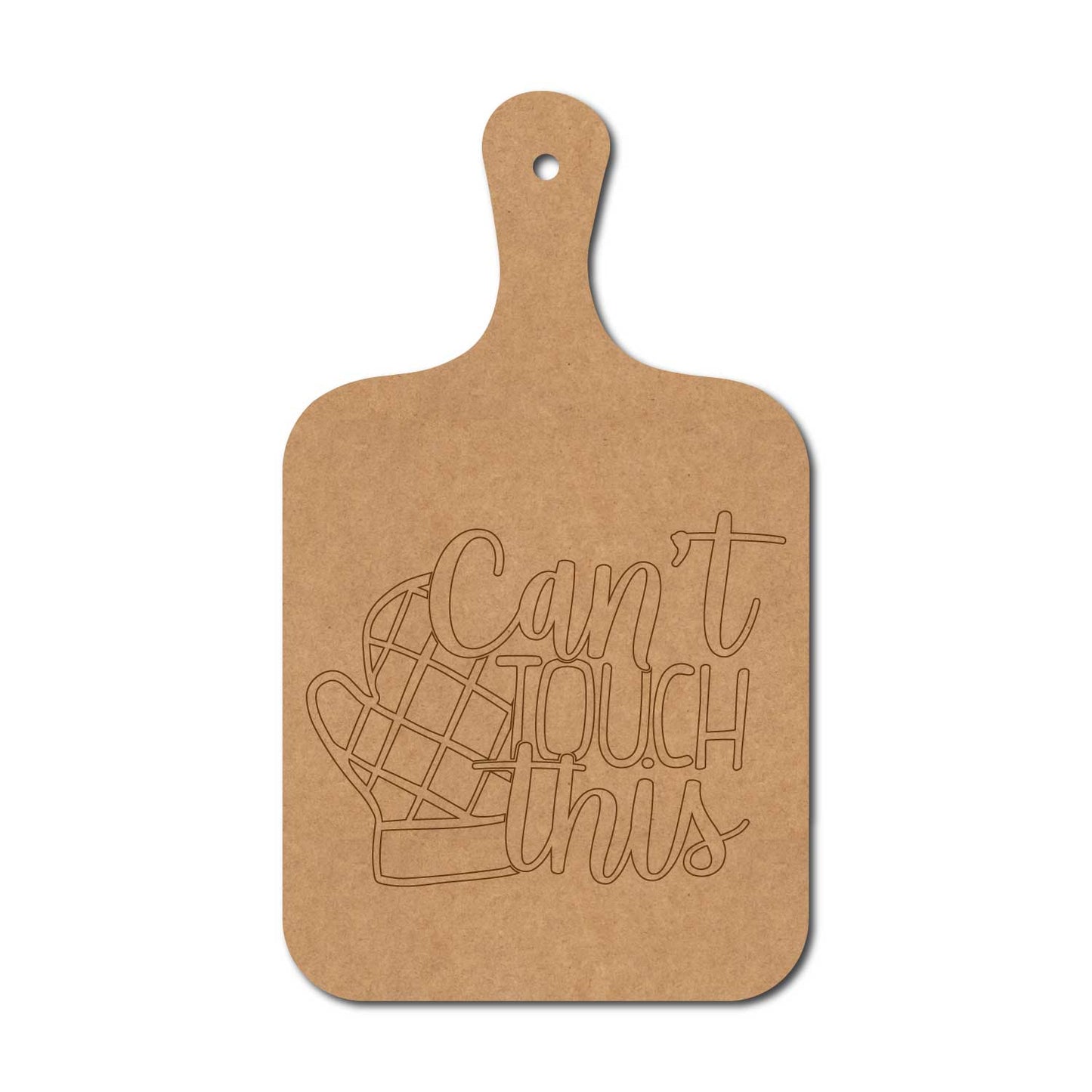 Can't Touch This Pre Marked Chopping Board MDF Design 1
