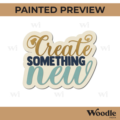 Create Something New Quote Pre Marked MDF Design 1