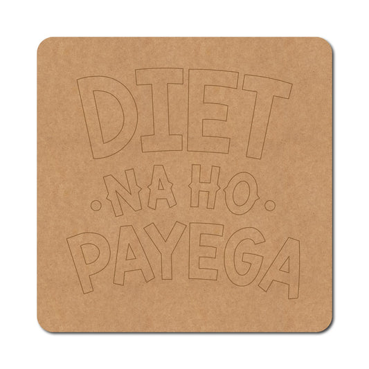 Diet Na Ho Payega Pre Marked Base MDF Design 1