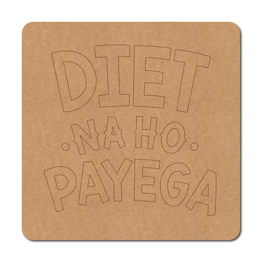 Diet Na Ho Payega Pre Marked Base MDF Design 3