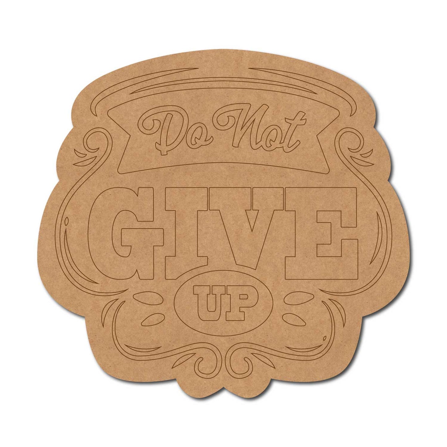 Do Not Give Up Pre Marked Text Base MDF Design 1