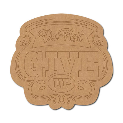 Do Not Give Up Pre Marked Text Base MDF Design 1