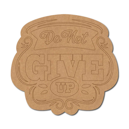 Do Not Give Up Pre Marked Text Base MDF Design 1