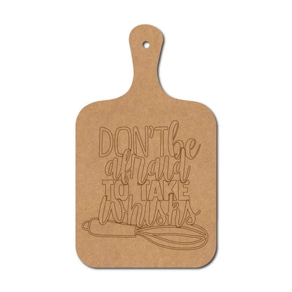 Don't Be Afraid To Take The Whisks Pre Marked Chopping Board MDF Design 1