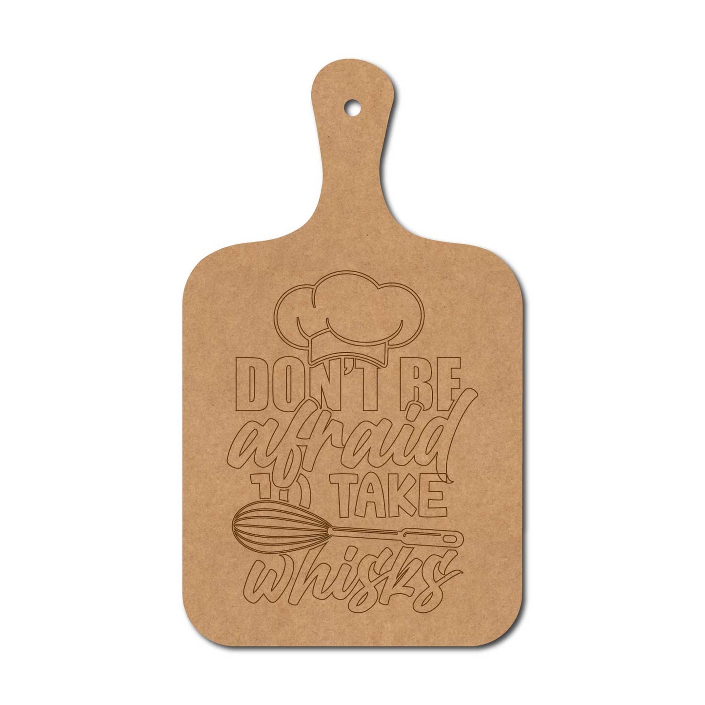Don't Be Afraid To Take Whisks Pre Marked Chopping Board MDF Design 1