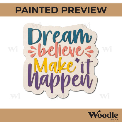 Dream Believe Make It Happen Quote Pre Marked MDF Design 1