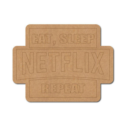 Eat Sleep Netflix Repeat Pre Marked Base MDF Design 1