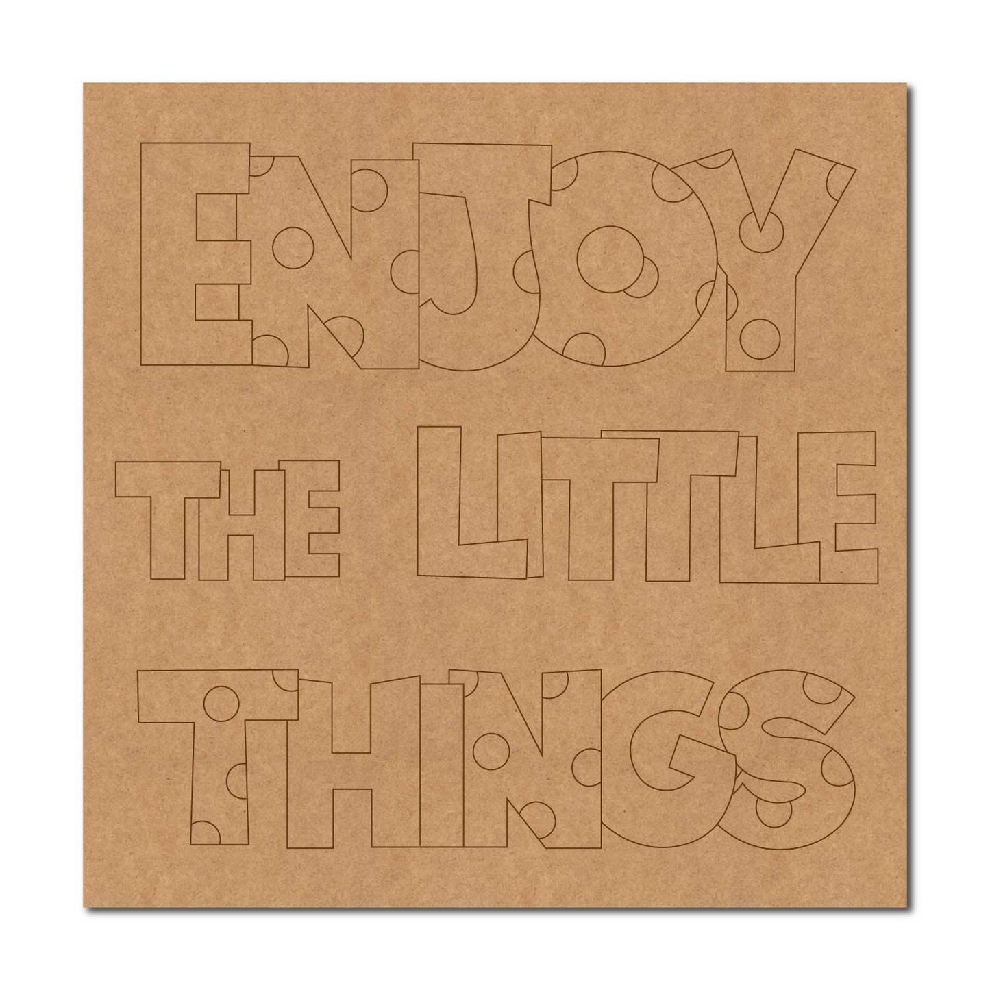 Enjoy The Little Things Pre Marked Base MDF Design 2