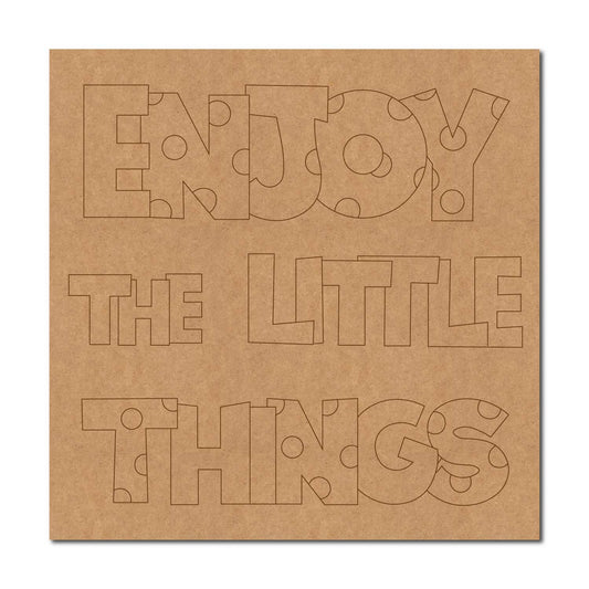 Enjoy The Little Things Pre Marked Base MDF Design 2