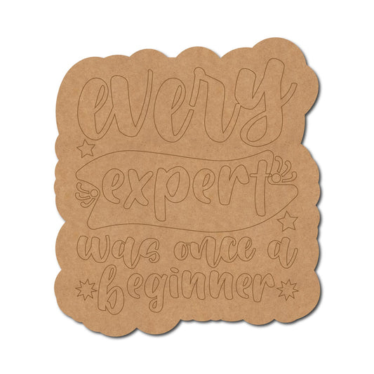 Every Expert Was Once A Beginner Pre Marked Base MDF Design 1
