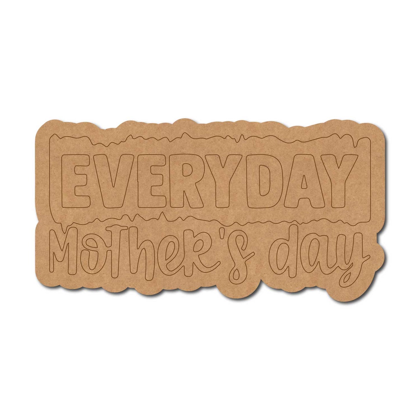 Everyday Mother's Day Quote Pre Marked MDF Design 1