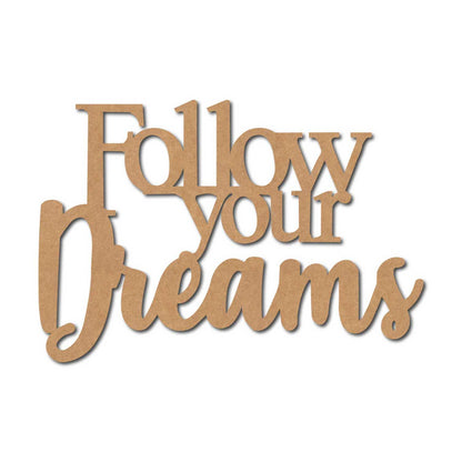 Follow Your Dreams Cutout MDF Design 1