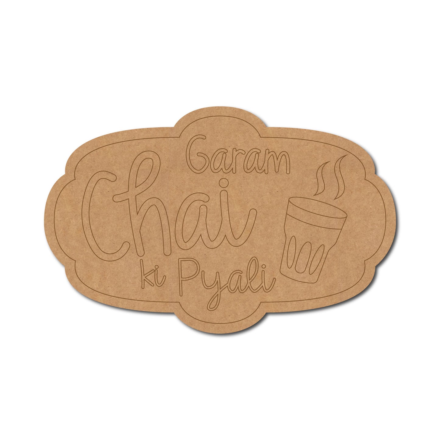 Garam Chai Ki Piyali Text Pre Marked Base MDF Design 1