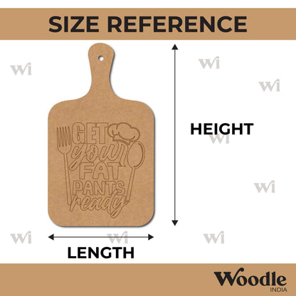 Get Your Fat Pants Ready Pre Marked Chopping Board MDF Design 1
