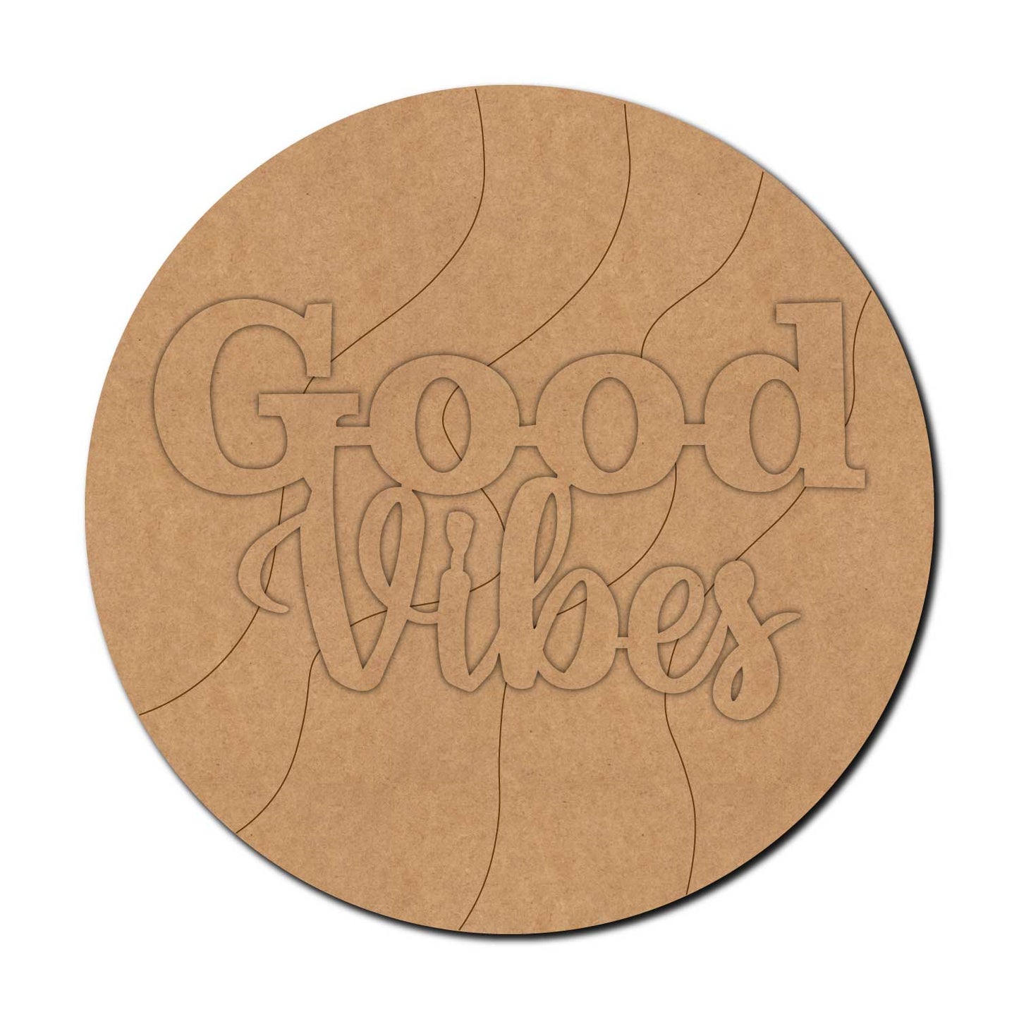 Good Vibes Pre Marked Round Base MDF Design 1