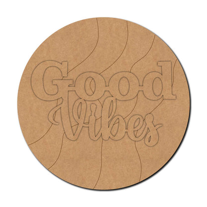 Good Vibes Pre Marked Round Base MDF Design 1