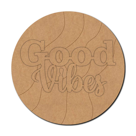 Good Vibes Pre Marked Round Base MDF Design 1