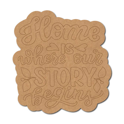 Home Is Where Our Story Begins Quote Pre Marked MDF Design 1