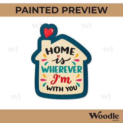 Home Is Wherever I Am With You Quote Pre Marked MDF Design 1