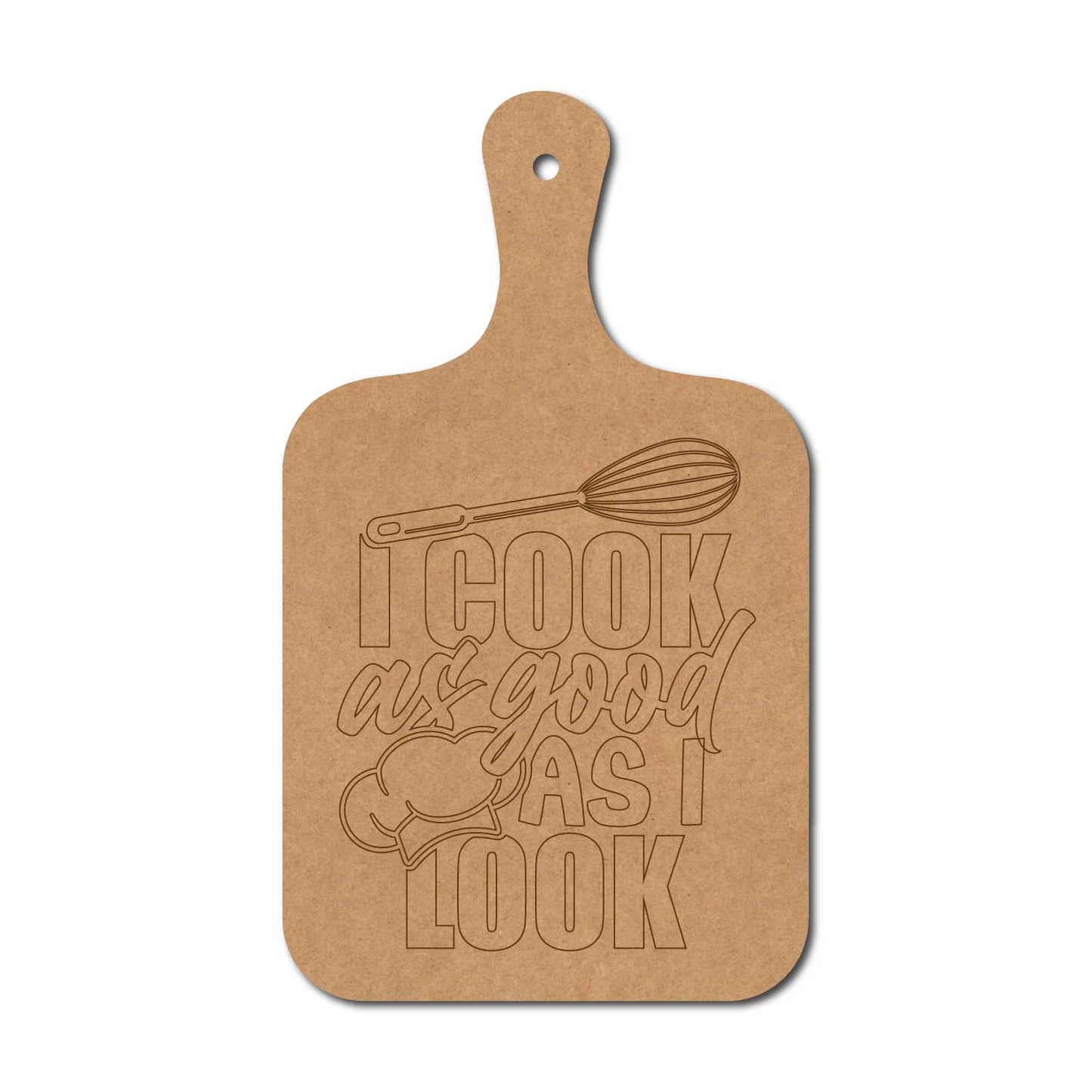 I Cook As Good As I Look Pre Marked Chopping Board MDF Design 1