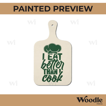 I Eat Better Than I Cook Pre Marked Chopping Board MDF Design 1