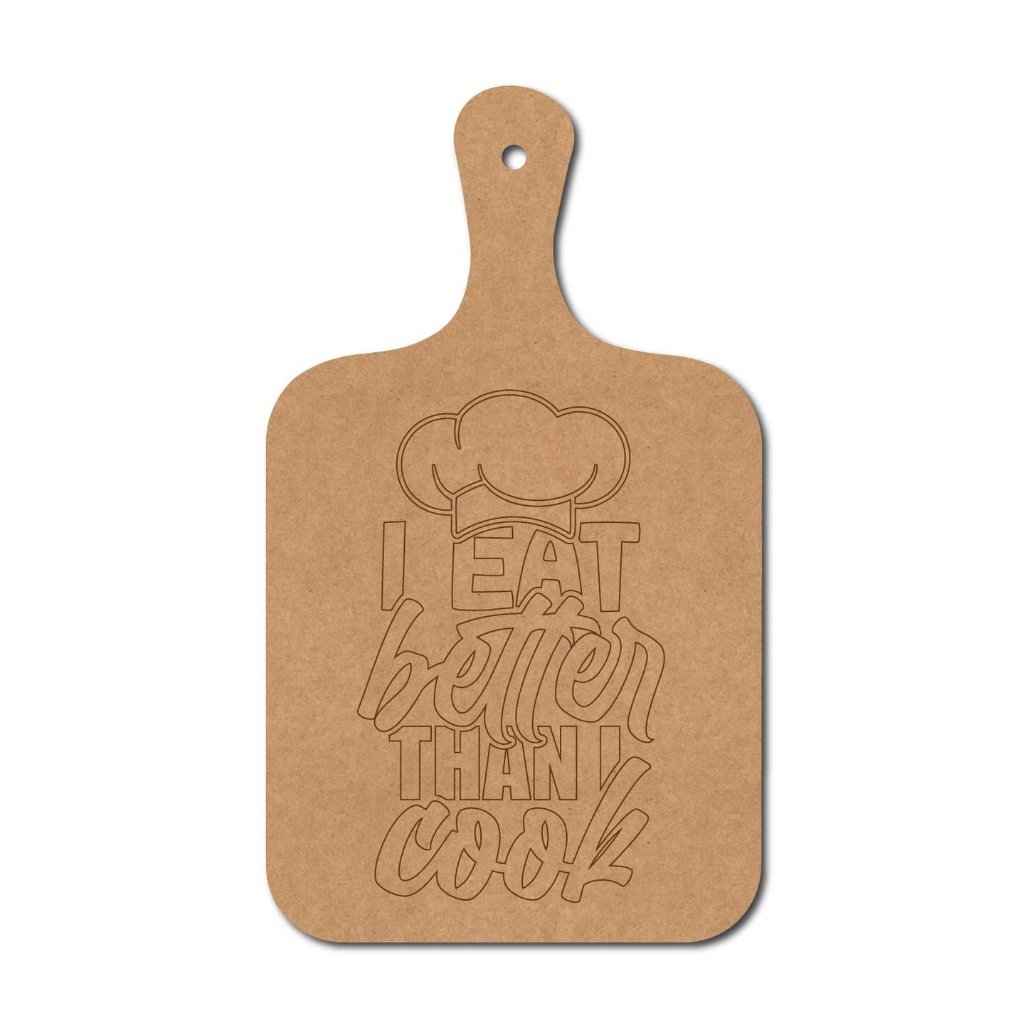 I Eat Better Than I Cook Pre Marked Chopping Board MDF Design 1