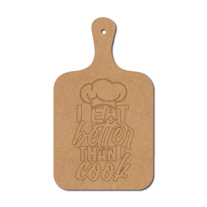 I Eat Better Than I Cook Pre Marked Chopping Board MDF Design 1
