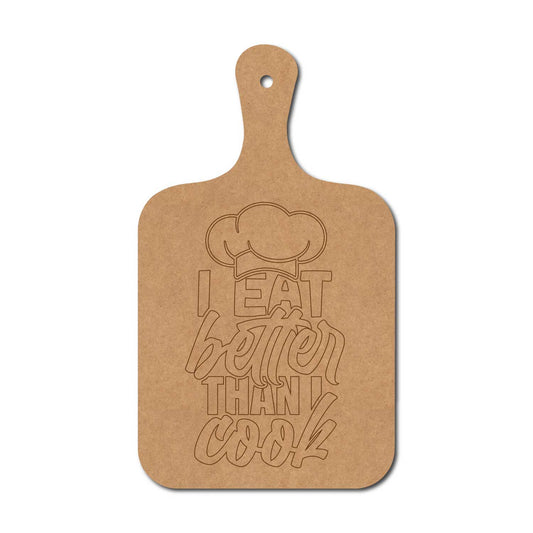 I Eat Better Than I Cook Pre Marked Chopping Board MDF Design 1