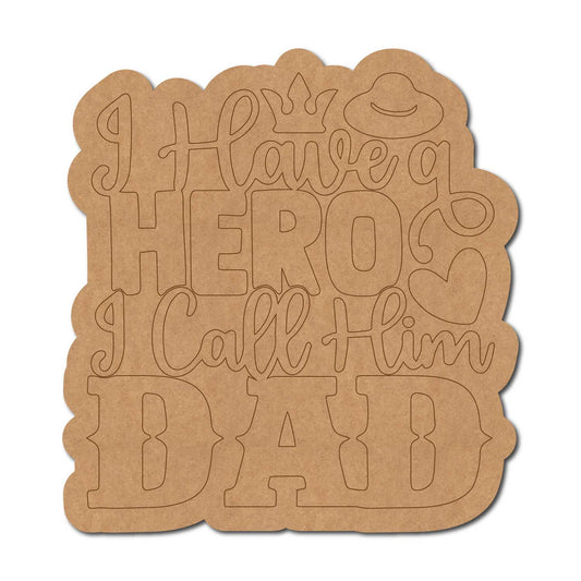 I Have A Hero I Call Him Dad Quote Pre Marked MDF Design 1