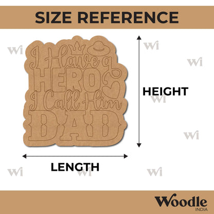 I Have A Hero I Call Him Dad Quote Pre Marked MDF Design 1