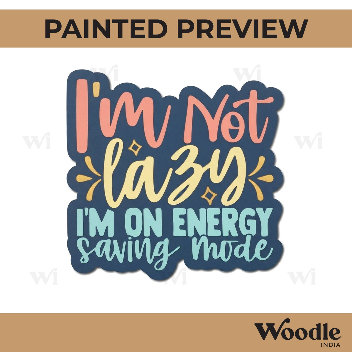 I'm Not Lazy I'm On Energy Saving Mode Quote Pre Marked MDF Design 1