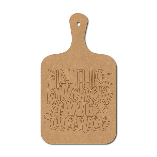 In This Kitchen We Dance Pre Marked Chopping Board MDF Design 1