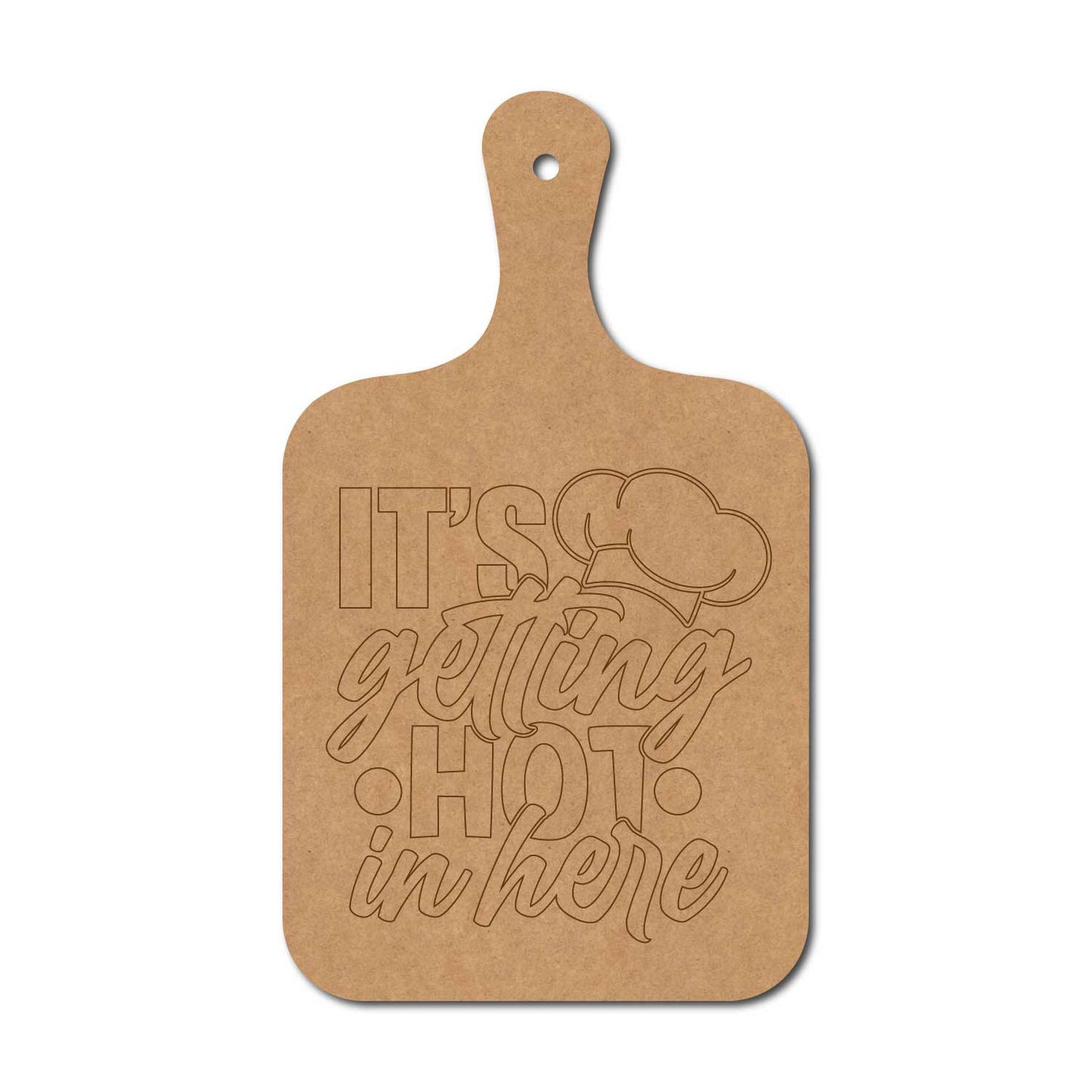 It's Getting Hot In Here Pre Marked Chopping Board MDF Design 1