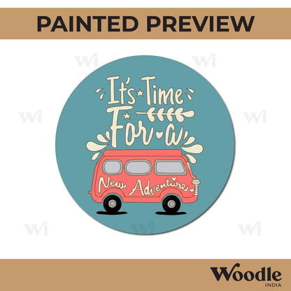 It's Time For A New Adventure Pre Marked Round MDF Design 1